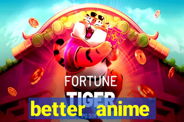 better anime download apk